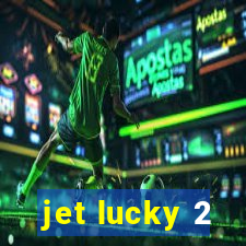 jet lucky 2